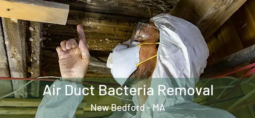 Air Duct Bacteria Removal New Bedford - MA