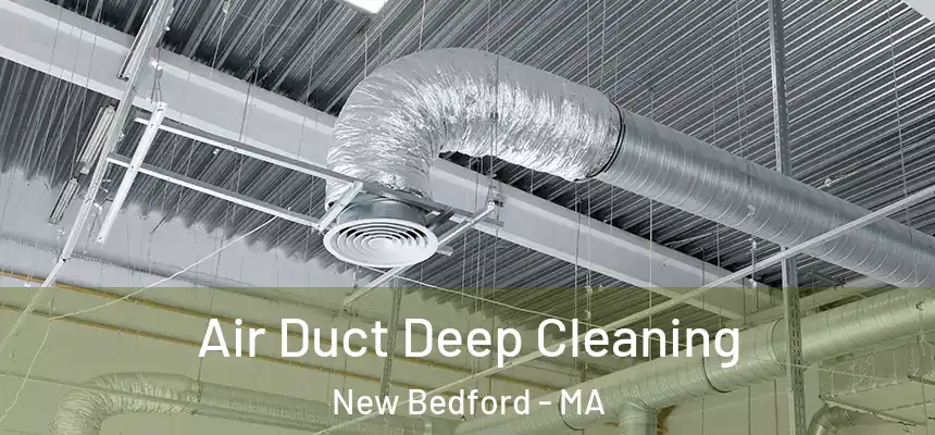 Air Duct Deep Cleaning New Bedford - MA