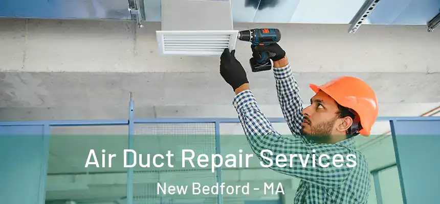  Air Duct Repair Services New Bedford - MA