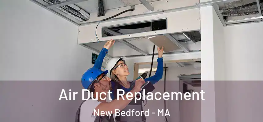 Air Duct Replacement New Bedford - MA