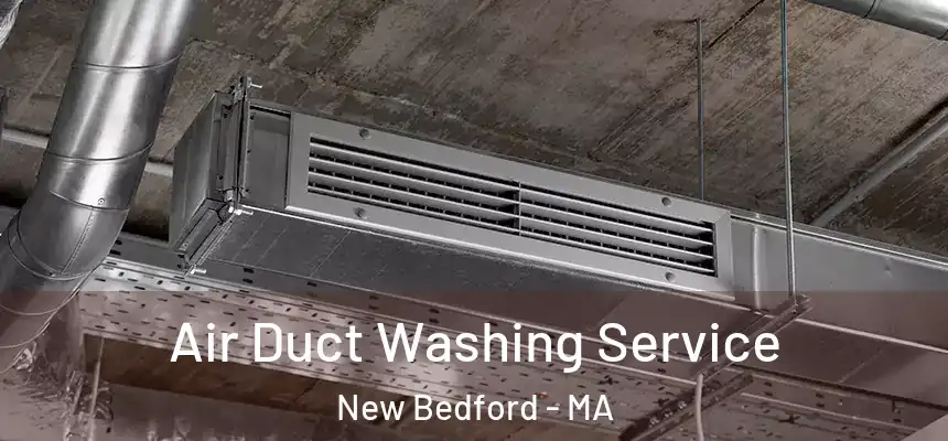 Air Duct Washing Service New Bedford - MA