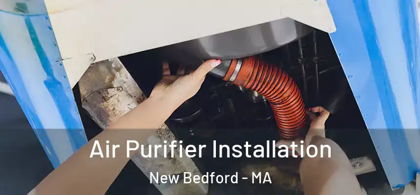  Air Purifier Installation New Bedford - MA