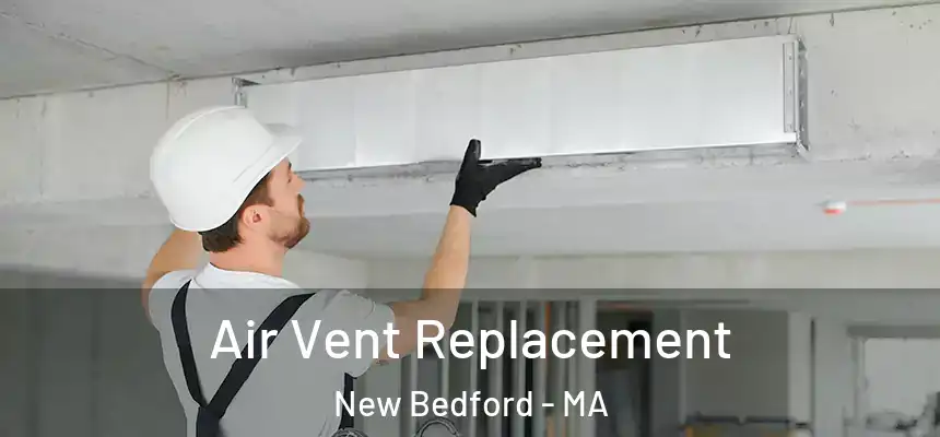 Air Vent Replacement New Bedford - MA