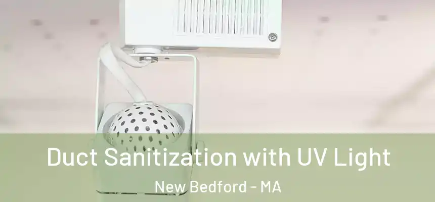  Duct Sanitization with UV Light New Bedford - MA