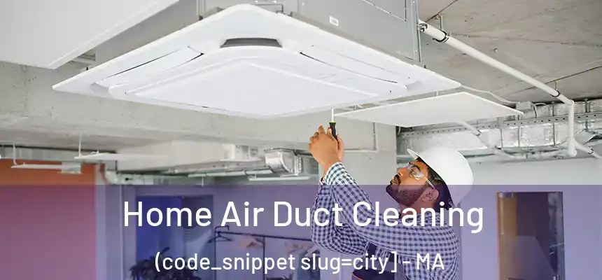  Home Air Duct Cleaning (code_snippet slug=city] - MA