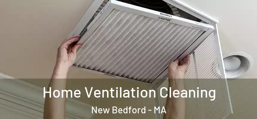  Home Ventilation Cleaning New Bedford - MA