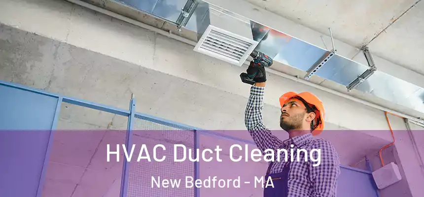  HVAC Duct Cleaning New Bedford - MA
