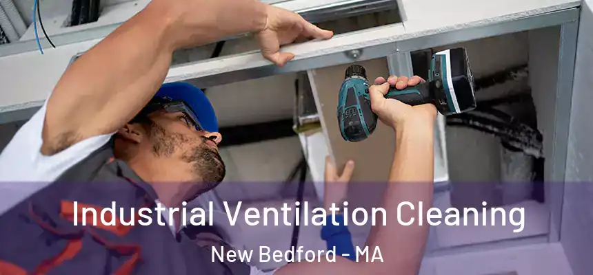  Industrial Ventilation Cleaning New Bedford - MA