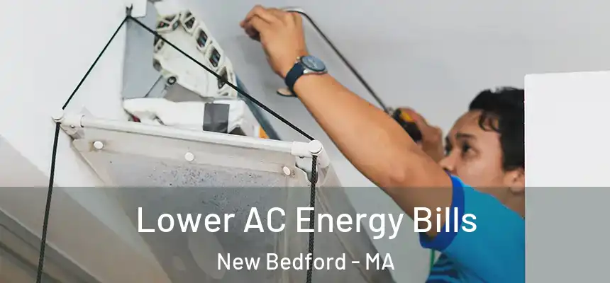  Lower AC Energy Bills New Bedford - MA