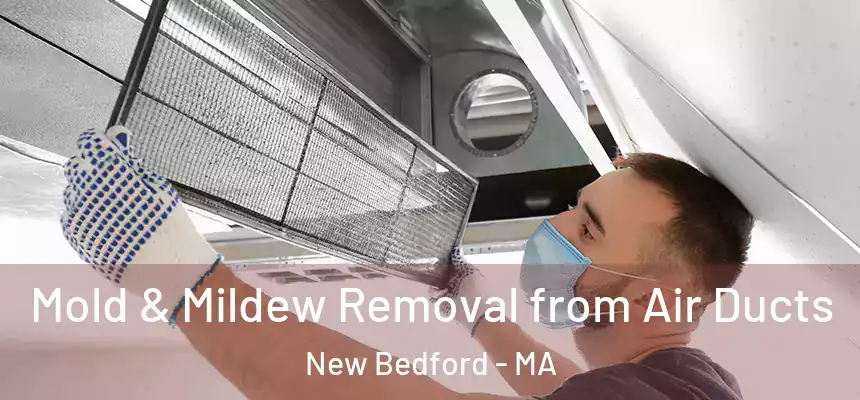  Mold & Mildew Removal from Air Ducts New Bedford - MA