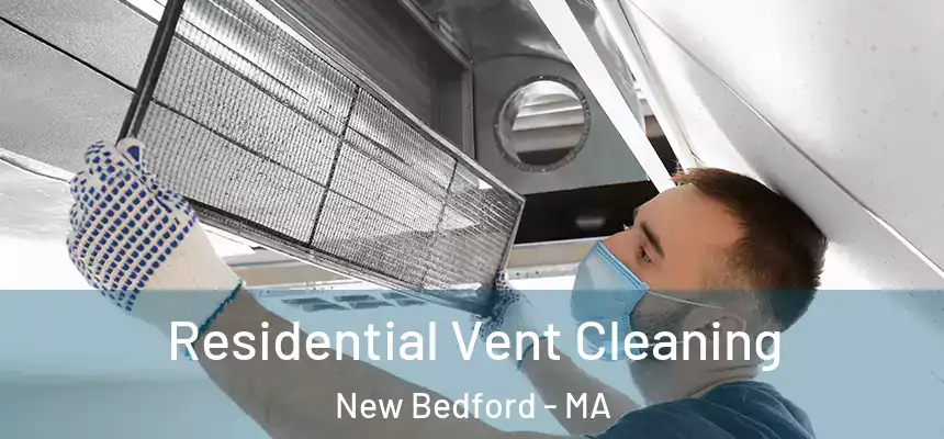  Residential Vent Cleaning New Bedford - MA